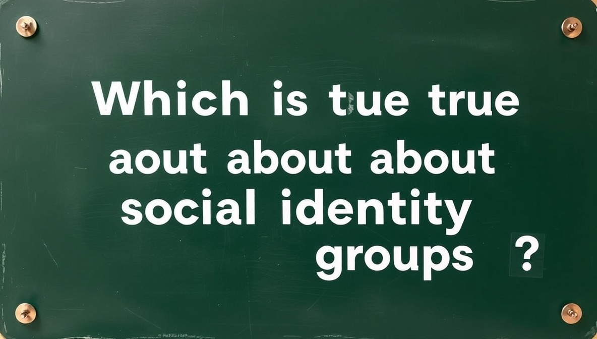 which of these is true about social identity groups?